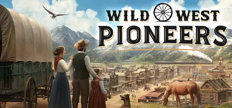 西部拓荒纪 Build.25538415（Wild West Pioneers）免安装中文版